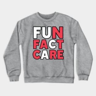 Fun fact care Crewneck Sweatshirt